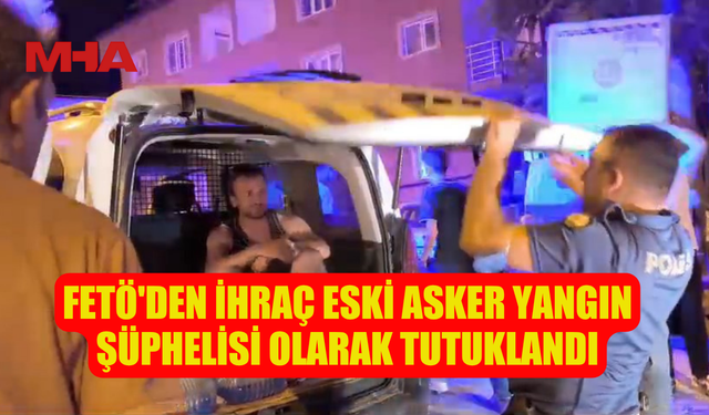 BURSA YANGININDA FETÖ BENZİNLE YAKALANDI