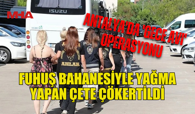'GECE AVI' OPERASYONU İLE GASP ÇETESİ ÇÖKERTİLDİ