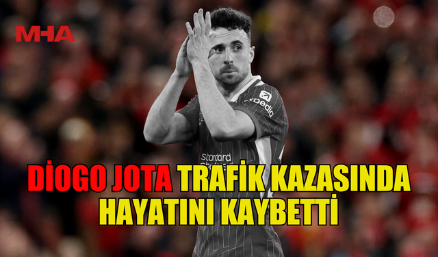 DİOGO JOTA TRAFİK KAZASINDA HAYATINI KAYBETTİ