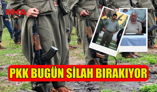 PKK'NIN BUGÜN SİLAH BIRAKMA SÜRECİ BAŞLIYOR
