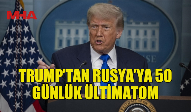 TRUMP: 50 GÜNDE ANLAŞMA YOKSA VERGİLER YÜZDE 100 ARTACAK