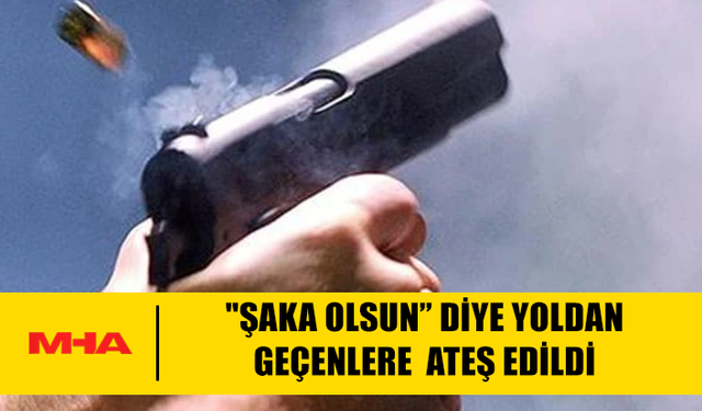 LARNAKA'DA YAYALARA ŞAKA AMAÇLI ATEŞ AÇTILAR!