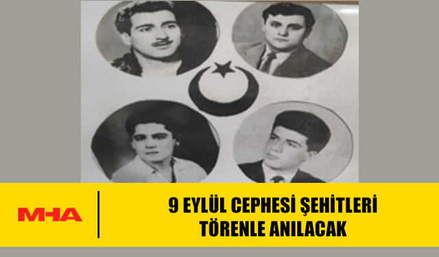 9 EYLÜL CEPHESİ ŞEHİTLERİ TÖRENLE ANILACAK