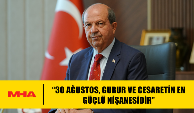 TATAR: “30 AĞUSTOS, KIBRIS TÜRKÜ’NE İLHAM KAYNAĞIDIR”