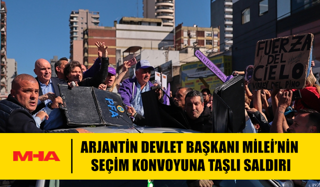 ARJANTİN DEVLET BAŞKANI MİLEİ’NİN SEÇİM KONVOYUNA TAŞLI SALDIRI