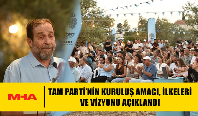 TAM PARTİ’NİN KURULUŞ AMACI, İLKELERİ VE VİZYONU AÇIKLANDI