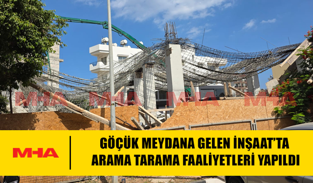 GAZİMAĞUSA'DA BETON DÖKÜMÜ SIRASINDA KALIBI ÇÖKEN İNŞAATTA CAN KAYBI YAŞANMADI