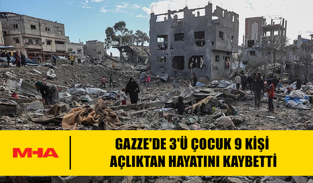 GAZZE'DE 3'Ü ÇOCUK 9 KİŞİ AÇLIKTAN HAYATINI KAYBETTİ