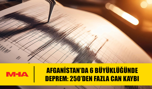 AFGANİSTAN’DA 6 BÜYÜKLÜĞÜNDE DEPREM: 250’DEN FAZLA CAN KAYBI