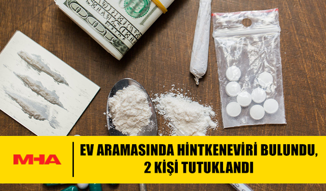 EV ARAMASINDA HİNTKENEVİRİ BULUNDU, 2 KİŞİ TUTUKLANDI