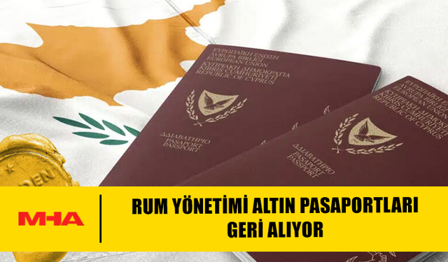 RUM YÖNETİMİ ALTIN PASAPORTLARI GERİ ALIYOR