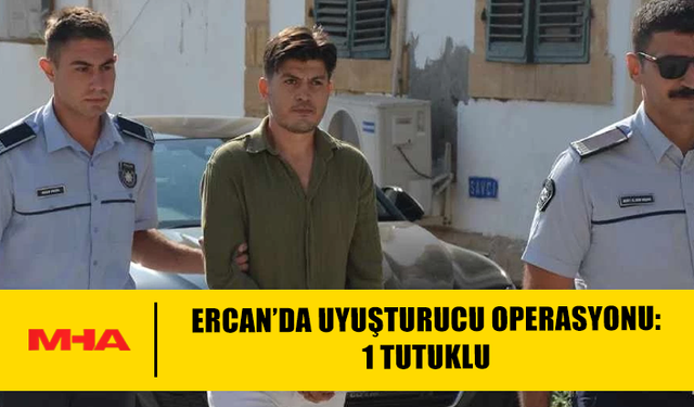 ERCAN’DA YASAKLI MADDE OPERASYONU: 1 TUTUKLU