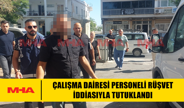 ÇALIŞMA DAİRESİ PERSONELİ RÜŞVET İDDİASIYLA TUTUKLANDI
