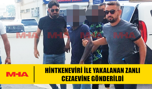 HİNTKENEVİRİ İLE YAKALANAN ZANLI CEZAEVİNE GÖNDERİLDİ