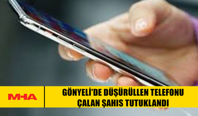 GÖNYELİ'DE DÜŞÜRÜLLEN TELEFONU ÇALAN ŞAHIS TUTUKLANDI