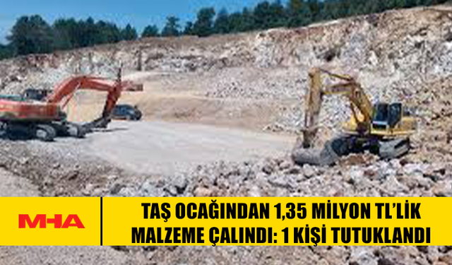 TAŞ OCAĞINDAN 1,35 MİLYON TL’LİK MALZEME ÇALINDI