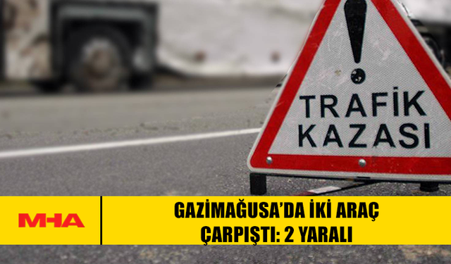 GAZİMAĞUSA’DA KAVŞAKTA İKİ ARAÇ ÇARPIŞTI: 2 YARALI