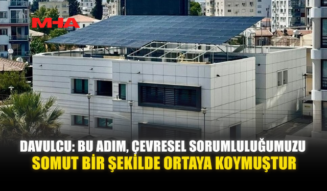 DAVULCU: BU ADIM, ÇEVRESEL SORUMLULUĞUMUZU SOMUT BİR ŞEKİLDE ORTAYA KOYMUŞTUR