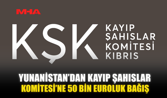 YUNANİSTAN’DAN KAYIP ŞAHISLAR KOMİTESİ’NE 50 BİN EUROLUK BAĞIŞ