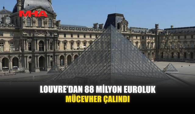 LOUVRE’DAN 88 MİLYON EUROLUK MÜCEVHER ÇALINDI
