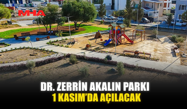 DR. ZERRİN AKALIN PARKI 1 KASIM’DA AÇILACAK