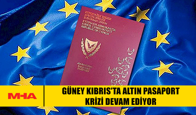 GÜNEY KIBRIS'TA ALTIN PASAPORT KRİZİ DEVAM EDİYOR