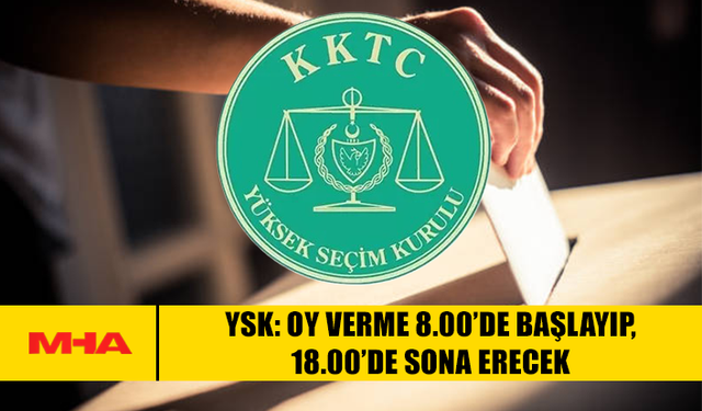 YSK: OY VERME 8.00’DE BAŞLAYIP, 18.00’DE SONA ERECEK
