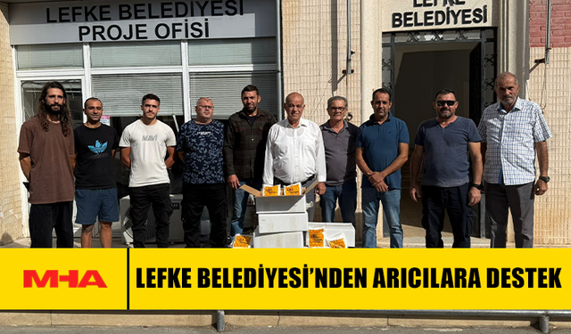 LEFKE BELEDİYESİ’NDEN ARICILARA DESTEK