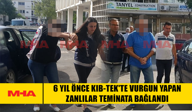 KIB‑TEK'TE VURGUN YAPAN ZANLILAR TEMİNATA BAĞLANDI