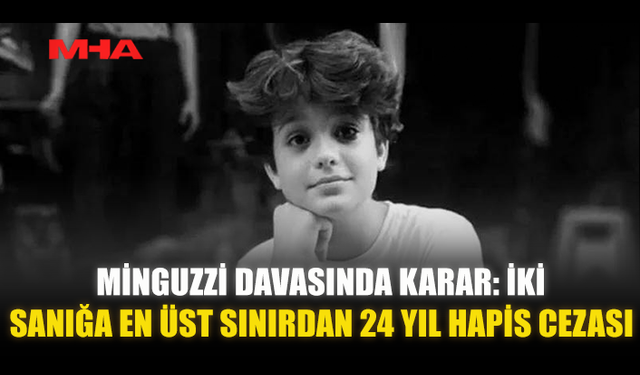 MİNGUZZİ DAVASINDA KARAR AÇIKLANDI