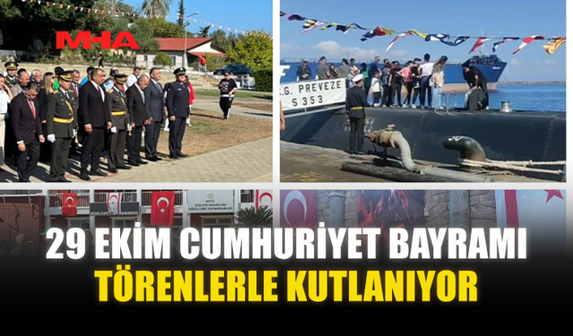 29 EKİM CUMHURİYET BAYRAMI TÖRENLERLE KUTLANIYOR