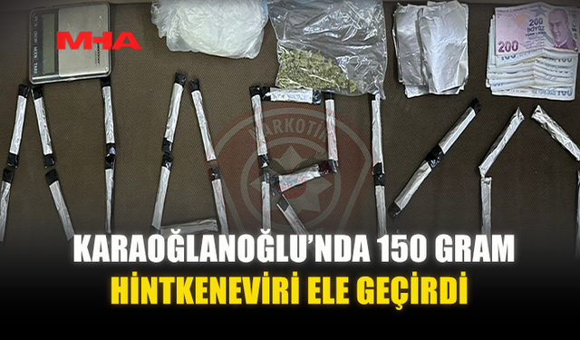 KARAOĞLANOĞLU’NDA 150 GRAM HİNTKENEVİRİ ELE GEÇİRDİ