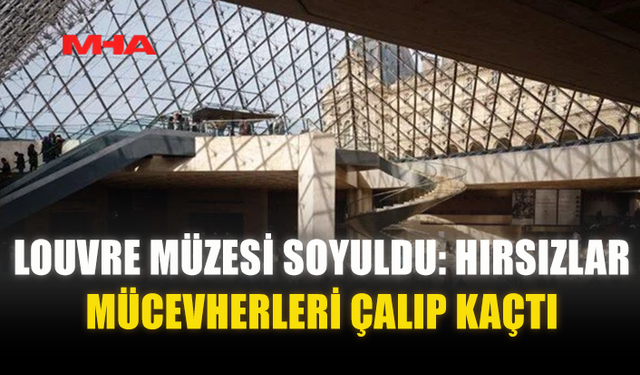 LOUVRE MÜZESİ SOYULDU: HIRSIZLAR MÜCEVHERLERİ ÇALIP KAÇTI