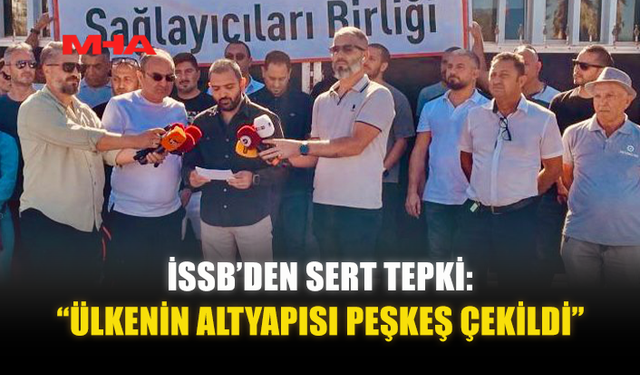 İSSB’DEN SERT TEPKİ: “ÜLKENİN ALTYAPISI PEŞKEŞ ÇEKİLDİ”