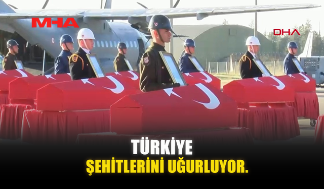 TÜRKİYE ŞEHİTLERİNİ UĞURLUYOR.