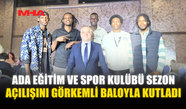 ADA EĞİTİM VE SPOR KULÜBÜ SEZON AÇILIŞINI GÖRKEMLİ BALOYLA KUTLADI