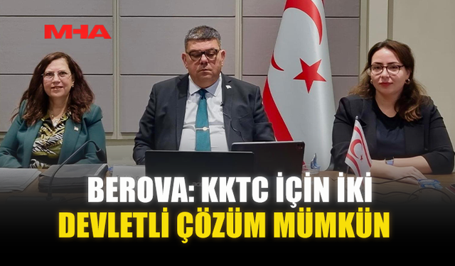 BEROVA: KKTC İÇİN İKİ DEVLETLİ ÇÖZÜM MÜMKÜN