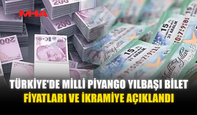 TÜRKİYE'DE MİLLİ PİYANGO YILBAŞI BİLET FİYATLARI VE İKRAMİYE AÇIKLANDI