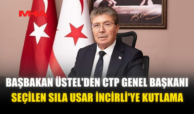 ÜSTEL’DEN SILA USAR İNCİRLİ’YE TEBRİK MESAJI