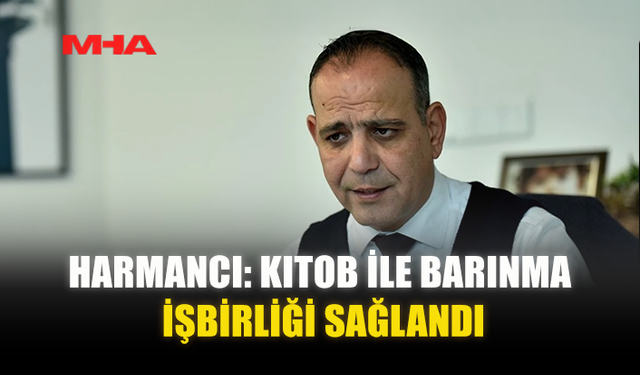 HARMANCI: KITOB İLE BARINMA İŞBİRLİĞİ SAĞLANDI