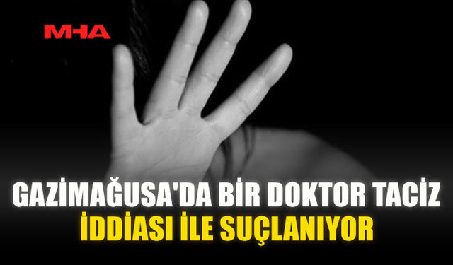 GAZİMAĞUSADA BİR DOKTOR T*CİZ İDDİASI İLE SUÇLANIYOR