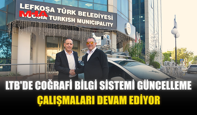 LTB'DE COĞRAFİ BİLGİ SİSTEMİ GÜNCELLEME ÇALIŞMALARI DEVAM EDİYOR