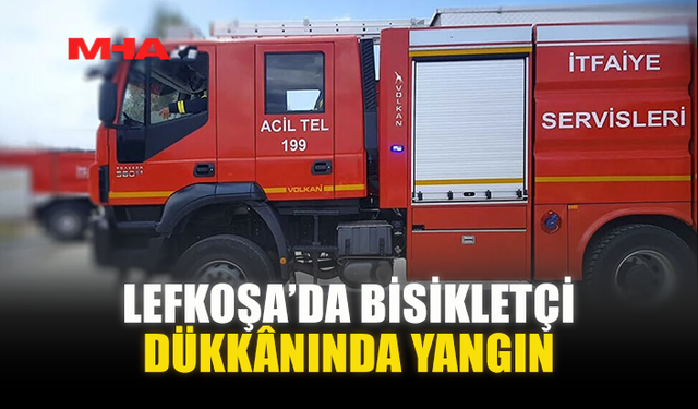 LEFKOŞA’DA BİSİKLETÇİ DÜKKÂNINDA YANGIN