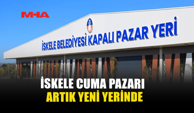 İSKELE CUMA PAZARI ARTIK YENİ YERİNDE