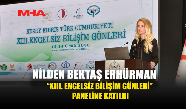 NİLDEN BEKTAŞ ERHÜRMAN, “XIII. ENGELSİZ BİLİŞİM GÜNLERİ” PANELİNE KATILDI