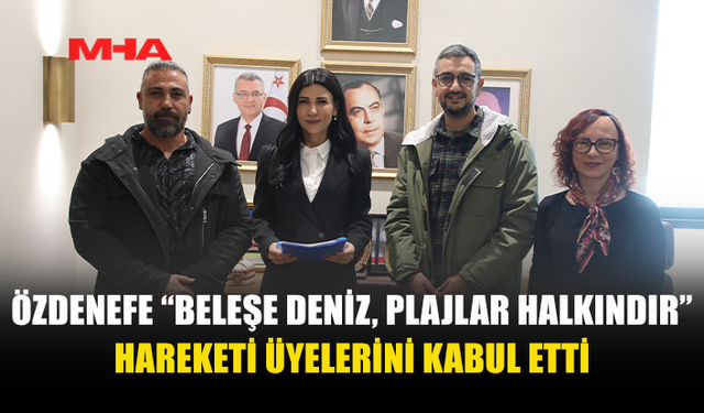 ÖZDENEFE “BELEŞE DENİZ, PLAJLAR HALKINDIR” HAREKETİ ÜYELERİNİ KABUL ETTİ