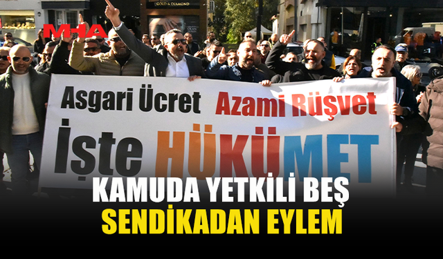 KAMUDA YETKİLİ BEŞ SENDİKADAN EYLEM