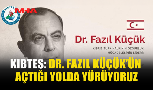 KIBTES: DR. FAZIL KÜÇÜK’ÜN AÇTIĞI YOLDA YÜRÜYORUZ