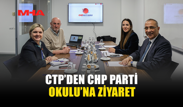 CTP’DEN CHP PARTİ OKULU’NA ZİYARET