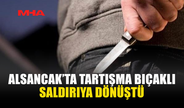 ALSANCAK’TA TARTIŞMA BIÇAKLI SALDIRIYA DÖNÜŞTÜ